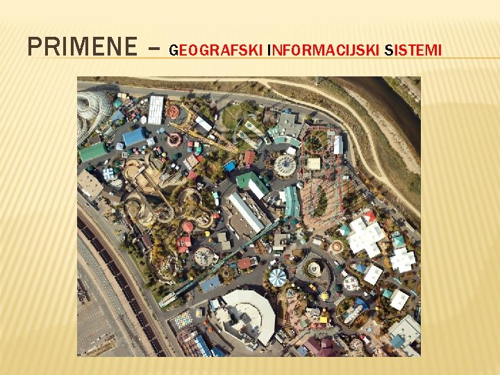 PRIMENE – GEOGRAFSKI INFORMACIJSKI SISTEMI 