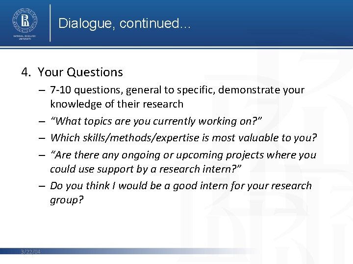 Dialogue, continued… 4. Your Questions – 7 -10 questions, general to specific, demonstrate your Dialogue, continued… 4. Your Questions – 7 -10 questions, general to specific, demonstrate your