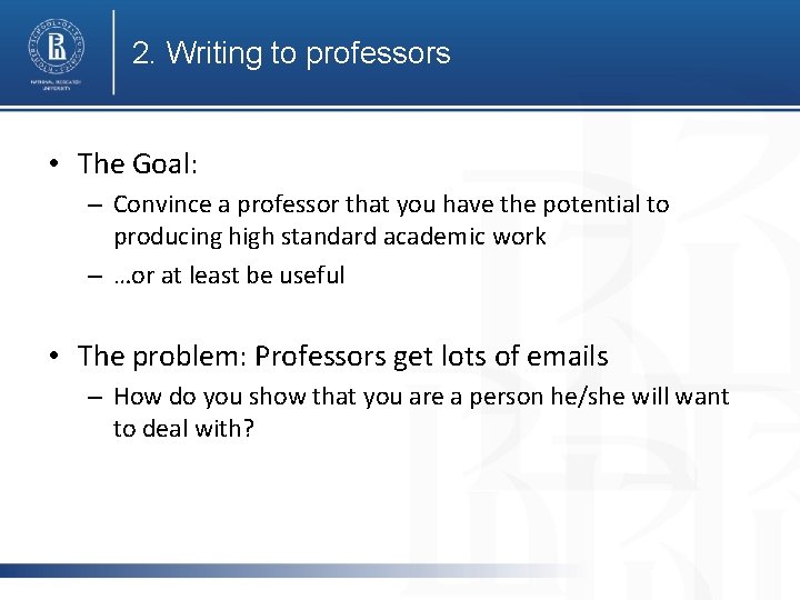 2. Writing to professors • The Goal: – Convince a professor that you have 2. Writing to professors • The Goal: – Convince a professor that you have