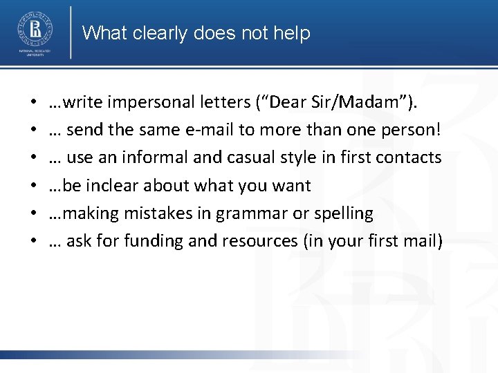 What clearly does not help • • • …write impersonal letters (“Dear Sir/Madam”). … What clearly does not help • • • …write impersonal letters (“Dear Sir/Madam”). …