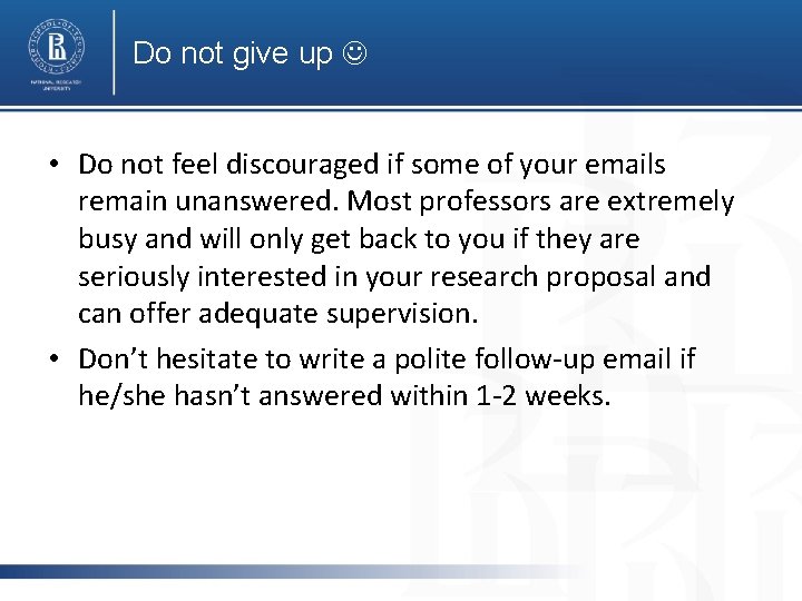 Do not give up • Do not feel discouraged if some of your emails Do not give up • Do not feel discouraged if some of your emails