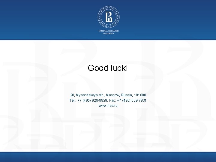 Good luck! 20, Myasnitskaya str. , Moscow, Russia, 101000 Tel. : +7 (495) 628 Good luck! 20, Myasnitskaya str. , Moscow, Russia, 101000 Tel. : +7 (495) 628