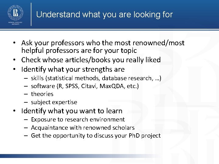 Understand what you are looking for • Ask your professors who the most renowned/most Understand what you are looking for • Ask your professors who the most renowned/most