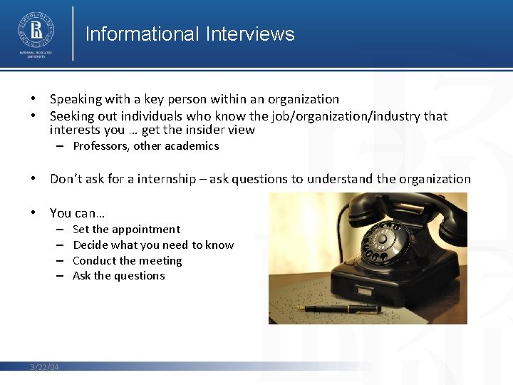 Informational Interviews • Speaking with a key person within an organization • Seeking out Informational Interviews • Speaking with a key person within an organization • Seeking out