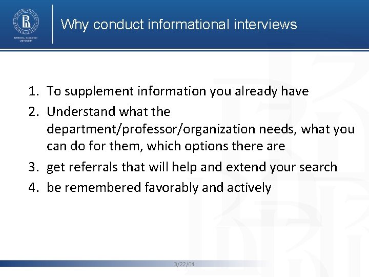Why conduct informational interviews 1. To supplement information you already have 2. Understand what Why conduct informational interviews 1. To supplement information you already have 2. Understand what