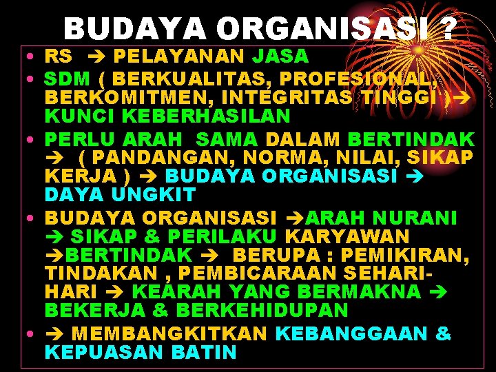 BUDAYA ORGANISASI ? • RS PELAYANAN JASA • SDM ( BERKUALITAS, PROFESIONAL, BERKOMITMEN, INTEGRITAS BUDAYA ORGANISASI ? • RS PELAYANAN JASA • SDM ( BERKUALITAS, PROFESIONAL, BERKOMITMEN, INTEGRITAS