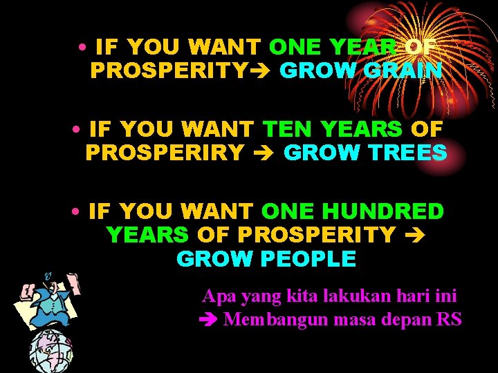• IF YOU WANT ONE YEAR OF PROSPERITY GROW GRAIN • IF YOU • IF YOU WANT ONE YEAR OF PROSPERITY GROW GRAIN • IF YOU