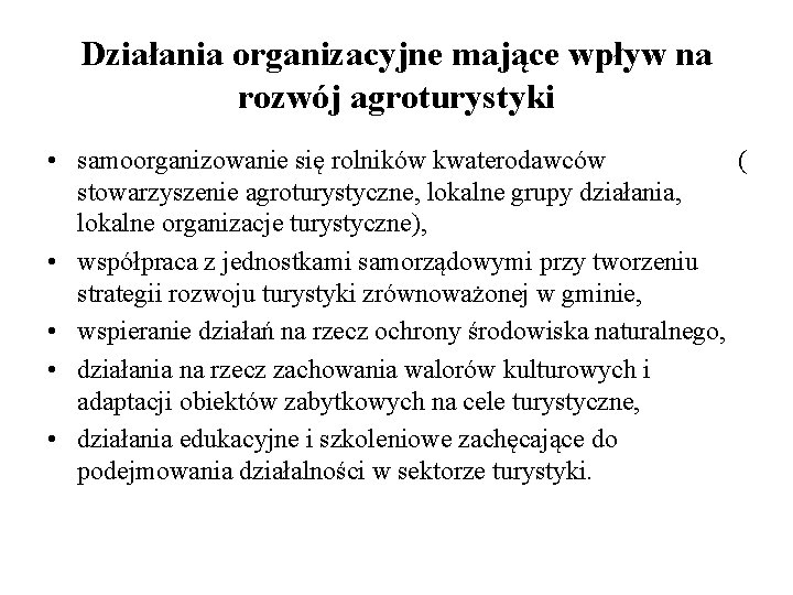 Działania organizacyjne mające wpływ na rozwój agroturystyki • samoorganizowanie się rolników kwaterodawców ( stowarzyszenie Działania organizacyjne mające wpływ na rozwój agroturystyki • samoorganizowanie się rolników kwaterodawców ( stowarzyszenie