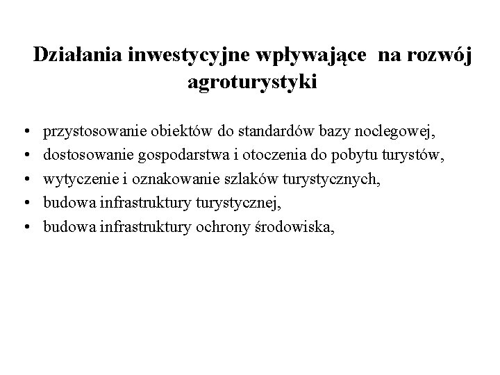 Działania inwestycyjne wpływające na rozwój agroturystyki • • • przystosowanie obiektów do standardów bazy