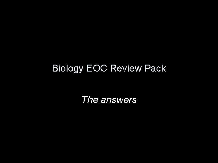 Biology EOC Review Pack The answers 