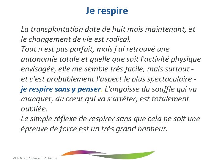 Je respire La transplantation date de huit mois maintenant, et le changement de vie