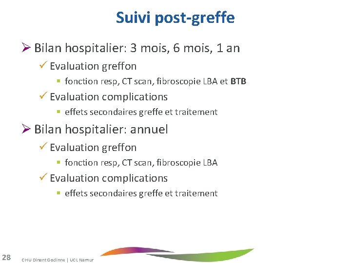 Suivi post-greffe Ø Bilan hospitalier: 3 mois, 6 mois, 1 an Evaluation greffon §