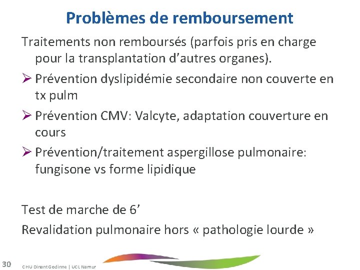 Problèmes de remboursement Traitements non remboursés (parfois pris en charge pour la transplantation d’autres