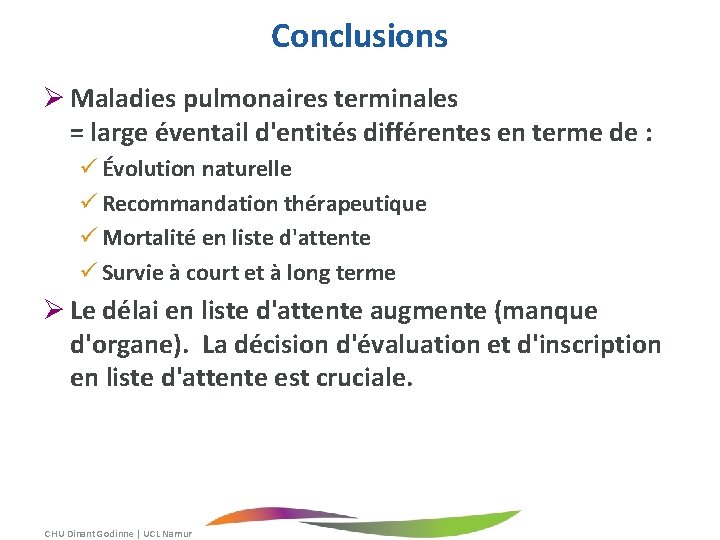 Conclusions Ø Maladies pulmonaires terminales = large éventail d'entités différentes en terme de :