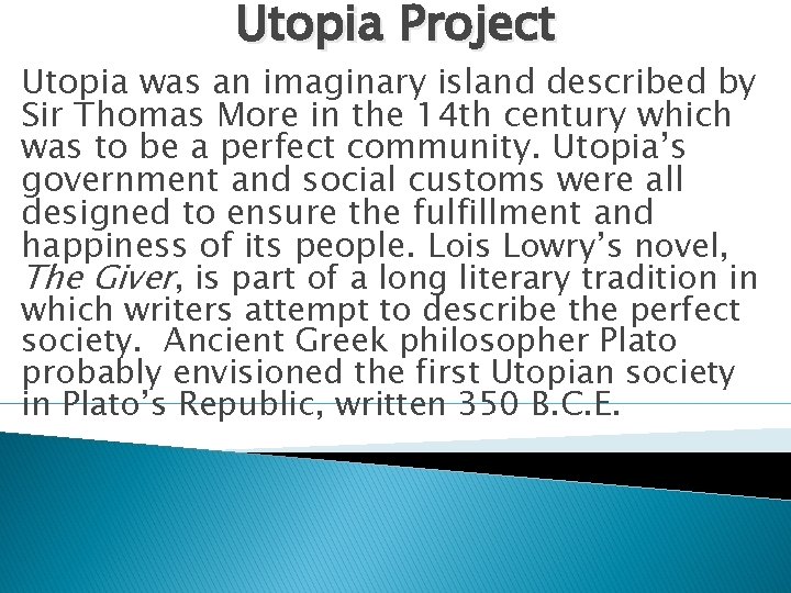Utopia Project Utopia was an imaginary island described by Sir Thomas More in the