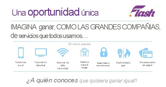 Una oportunidad única IMAGINA ganar, COMO LAS GRANDES COMPAÑIAS, ¡Construye una Vida de servicios