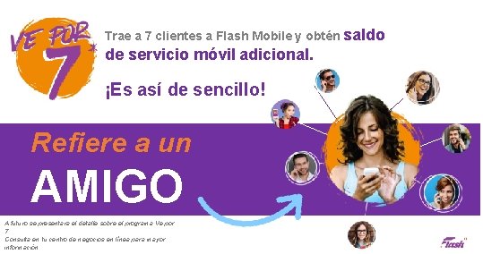 Trae a 7 clientes a Flash Mobile y obtén saldo de servicio móvil adicional.