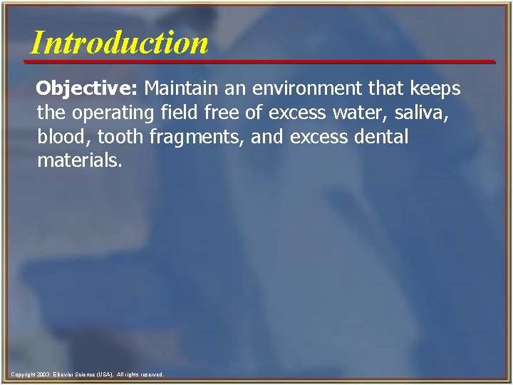 Introduction Objective: Maintain an environment that keeps the operating field free of excess water,