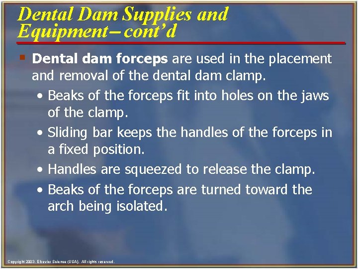 Dental Dam Supplies and Equipment- cont’d § Dental dam forceps are used in the