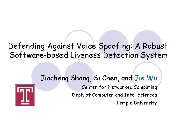 Defending Against Voice Spoofing: A Robust Software-based Liveness Detection System Jiacheng Shang, Si Chen,