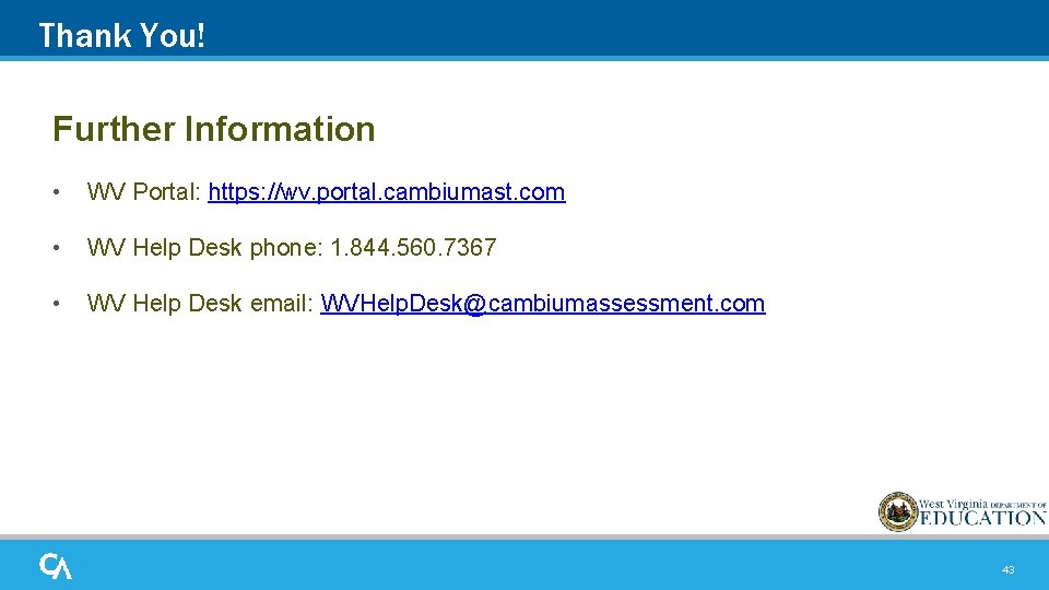 Thank You! Further Information • WV Portal: https: //wv. portal. cambiumast. com • WV