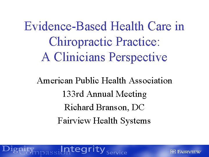 Evidence-Based Health Care in Chiropractic Practice: A Clinicians Perspective American Public Health Association 133