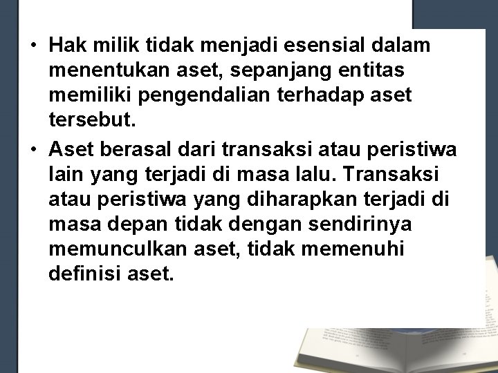  • Hak milik tidak menjadi esensial dalam menentukan aset, sepanjang entitas memiliki pengendalian