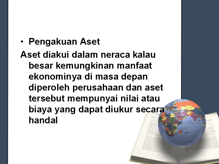  • Pengakuan Aset diakui dalam neraca kalau besar kemungkinan manfaat ekonominya di masa