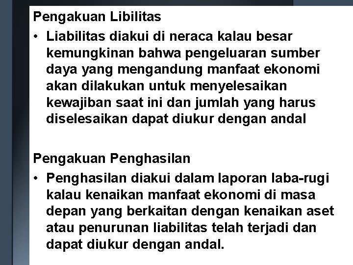 Pengakuan Libilitas • Liabilitas diakui di neraca kalau besar kemungkinan bahwa pengeluaran sumber daya