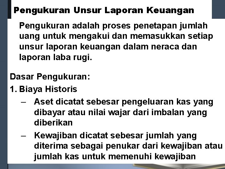 Pengukuran Unsur Laporan Keuangan Pengukuran adalah proses penetapan jumlah uang untuk mengakui dan memasukkan