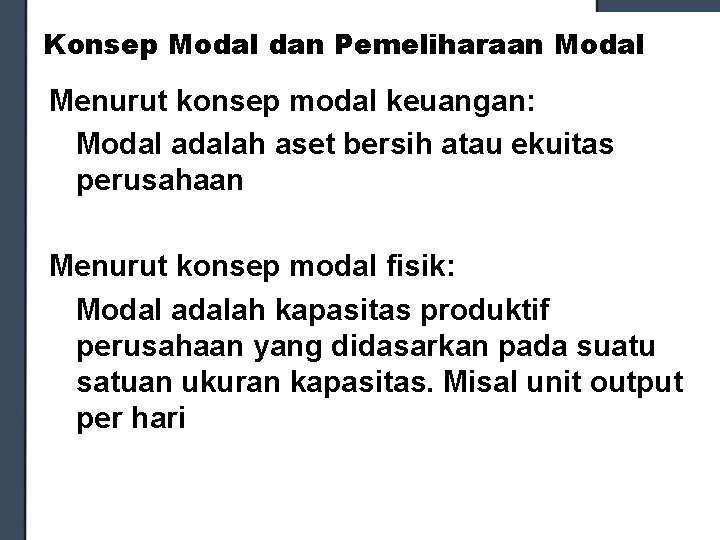 Konsep Modal dan Pemeliharaan Modal Menurut konsep modal keuangan: Modal adalah aset bersih atau