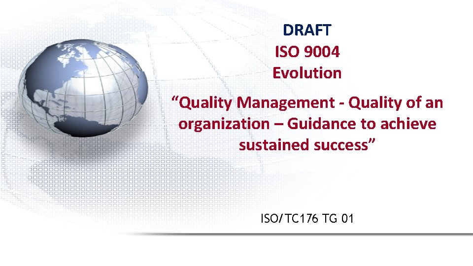 DRAFT ISO 9004 Evolution “Quality Management - Quality of an organization – Guidance to