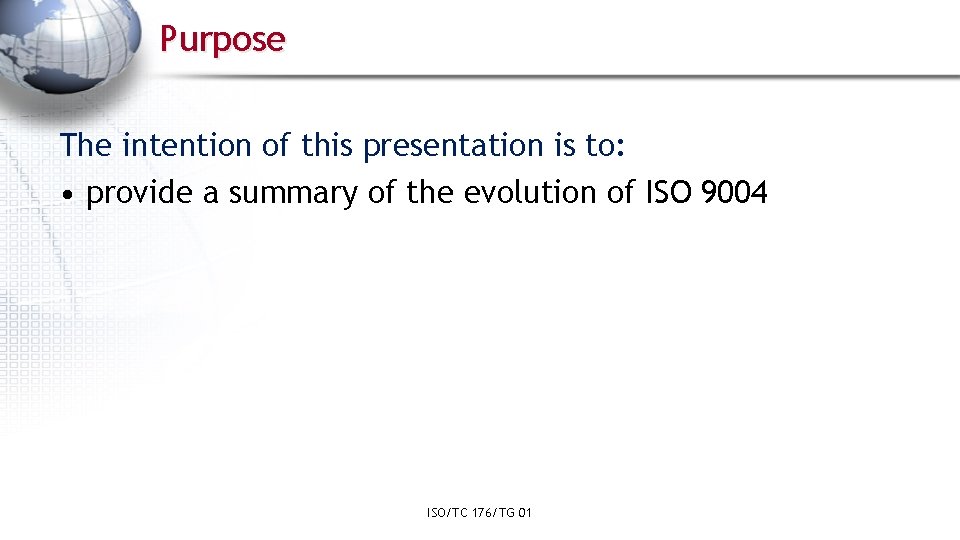 Purpose The intention of this presentation is to: • provide a summary of the