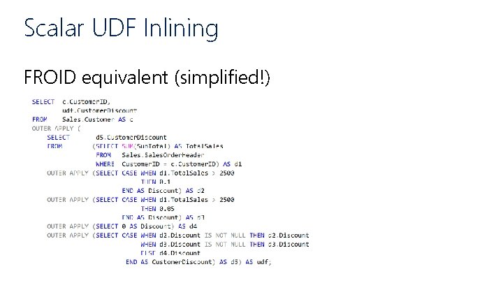 Scalar UDF Inlining FROID equivalent (simplified!) 