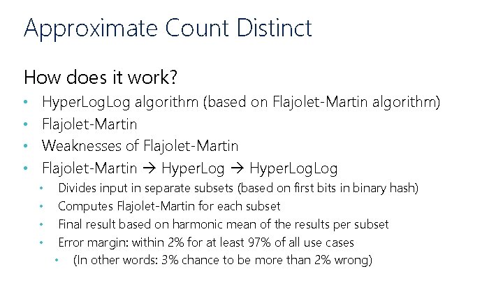 Approximate Count Distinct How does it work? • • Hyper. Log algorithm (based on