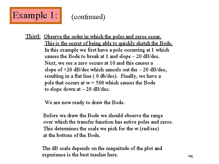 Example 1: (continued) Third: Observe the order in which the poles and zeros occur. Example 1: (continued) Third: Observe the order in which the poles and zeros occur.