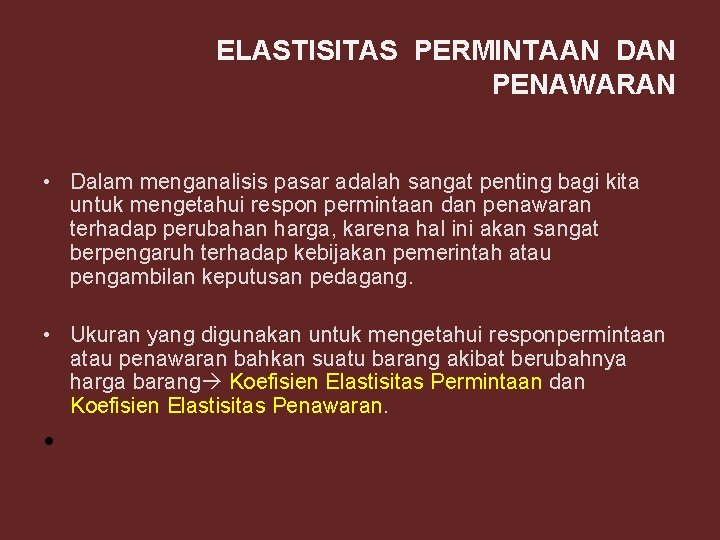 ELASTISITAS PERMINTAAN DAN PENAWARAN • Dalam menganalisis pasar adalah sangat penting bagi kita untuk