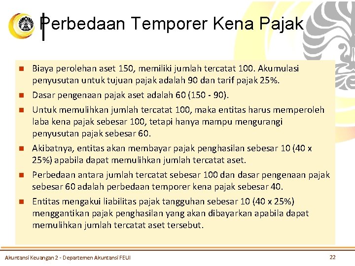 Perbedaan Temporer Kena Pajak n n n Biaya perolehan aset 150, memiliki jumlah tercatat