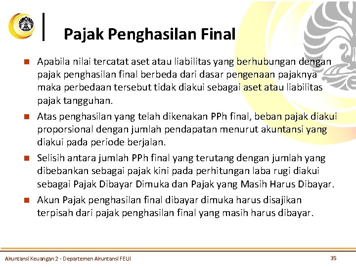 Pajak Penghasilan Final n n Apabila nilai tercatat aset atau liabilitas yang berhubungan dengan