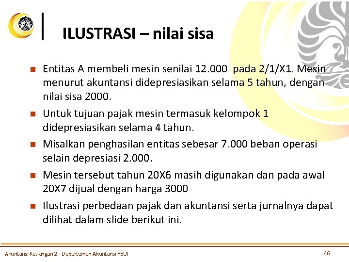 ILUSTRASI – nilai sisa n n n Entitas A membeli mesin senilai 12. 000