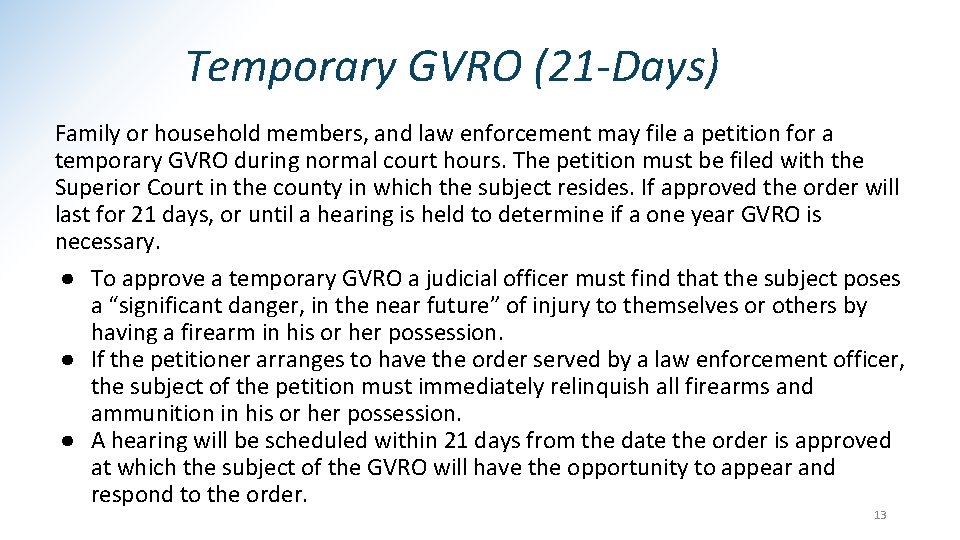 Temporary GVRO (21 -Days) Family or household members, and law enforcement may file a