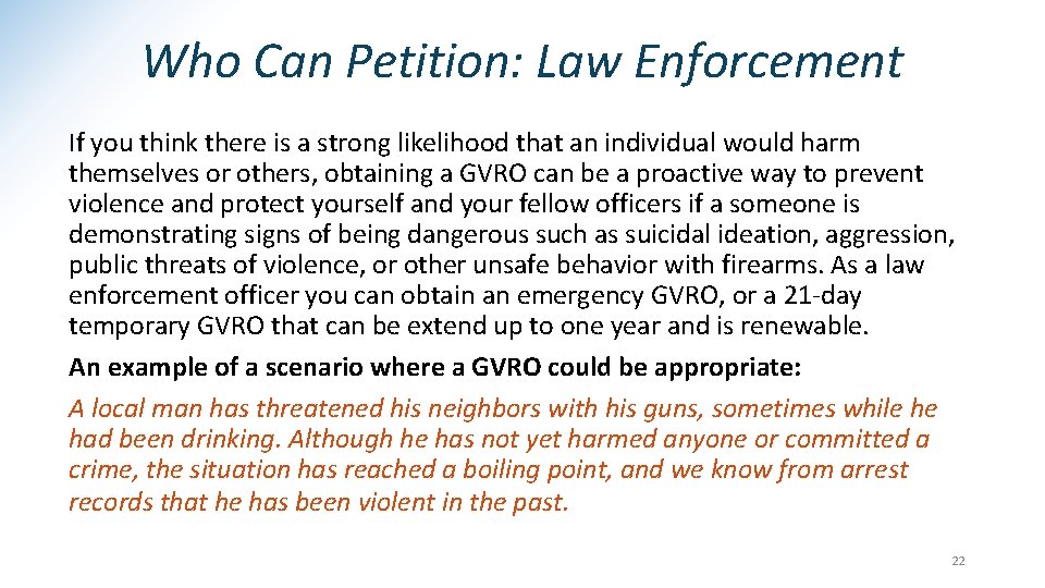 Who Can Petition: Law Enforcement If you think there is a strong likelihood that