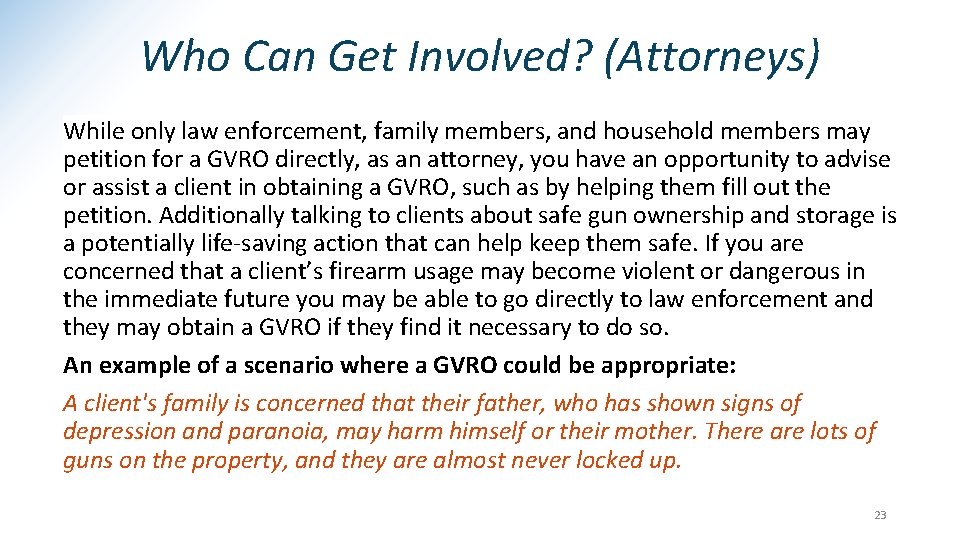 Who Can Get Involved? (Attorneys) While only law enforcement, family members, and household members