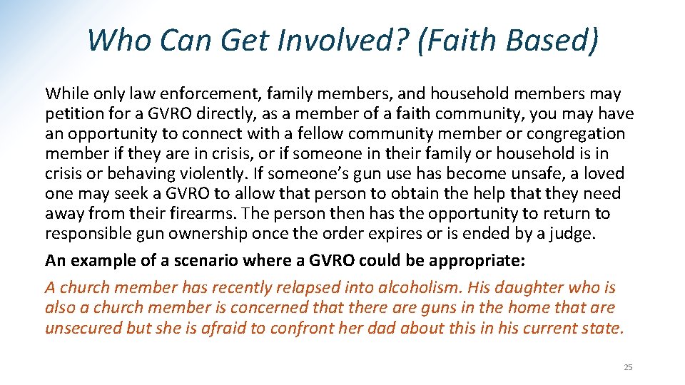 Who Can Get Involved? (Faith Based) While only law enforcement, family members, and household