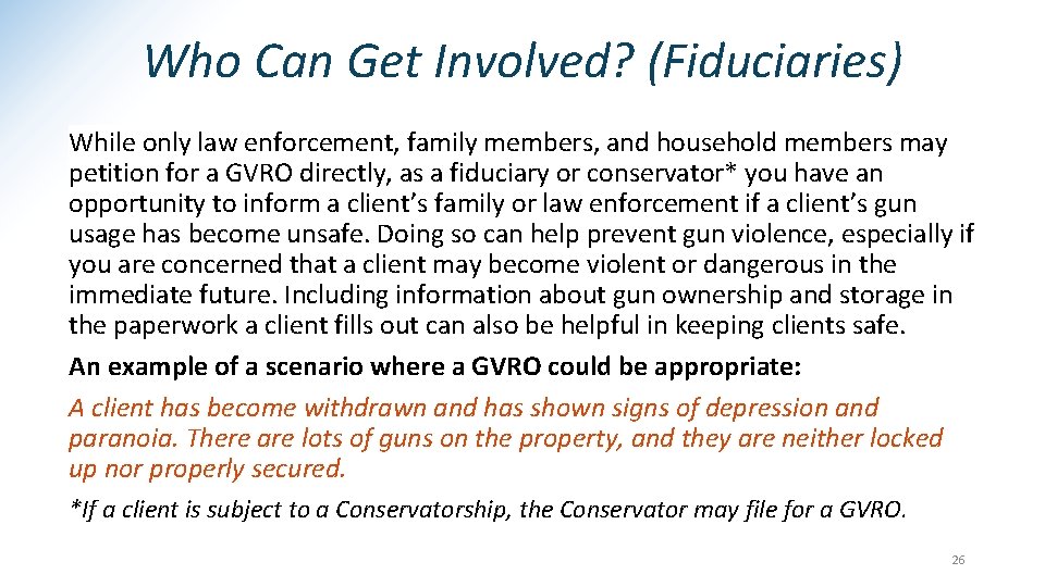 Who Can Get Involved? (Fiduciaries) While only law enforcement, family members, and household members