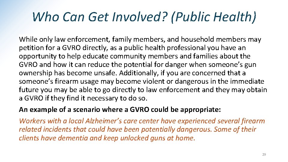 Who Can Get Involved? (Public Health) While only law enforcement, family members, and household