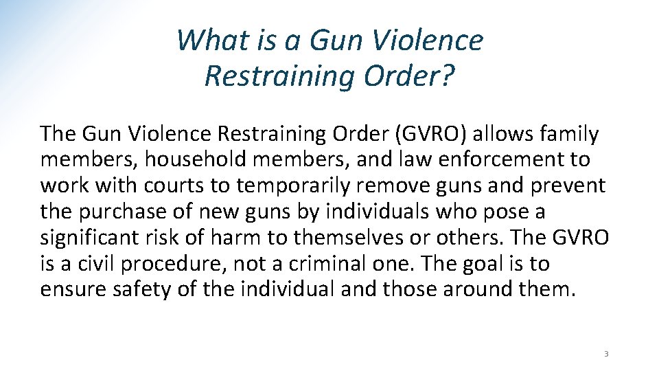 What is a Gun Violence Restraining Order? The Gun Violence Restraining Order (GVRO) allows