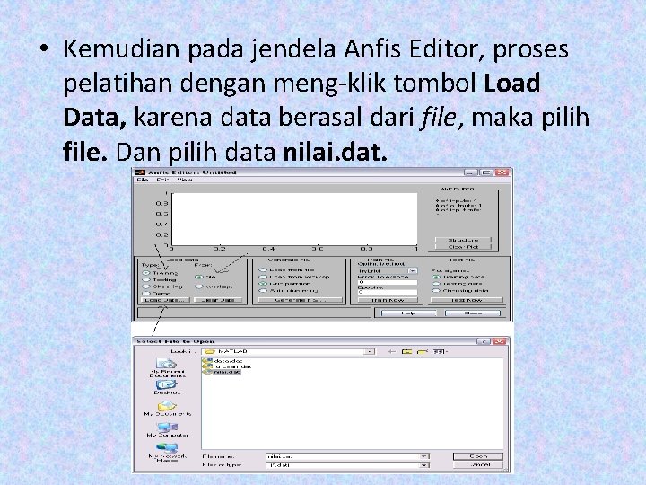 • Kemudian pada jendela Anfis Editor, proses pelatihan dengan meng-klik tombol Load Data, • Kemudian pada jendela Anfis Editor, proses pelatihan dengan meng-klik tombol Load Data,