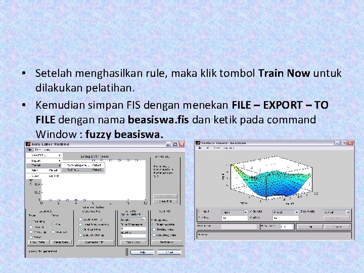 • Setelah menghasilkan rule, maka klik tombol Train Now untuk dilakukan pelatihan. • • Setelah menghasilkan rule, maka klik tombol Train Now untuk dilakukan pelatihan. •