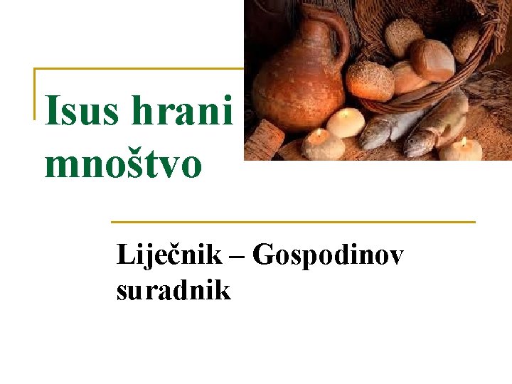 Isus hrani mnoštvo Liječnik – Gospodinov suradnik 